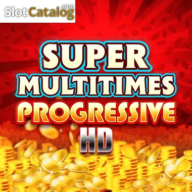 Slot Super Multitimes Progressive Hd